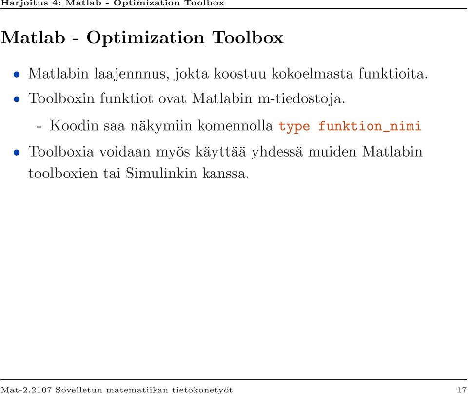 - Koodin saa näkymiin komennolla type funktion_nimi Toolboxia voidaan myös