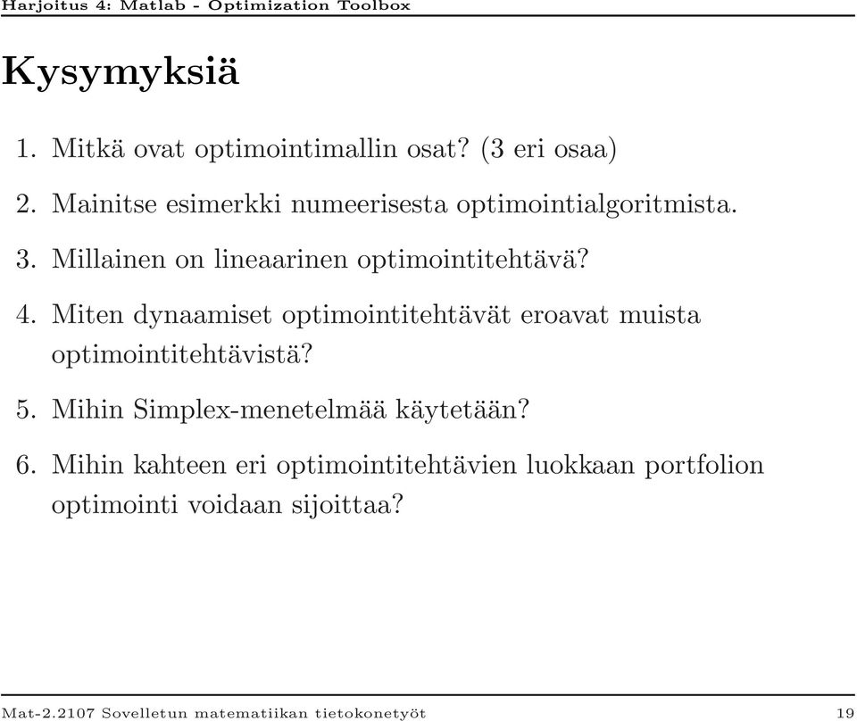 Miten dynaamiset optimointitehtävät eroavat muista optimointitehtävistä? 5.