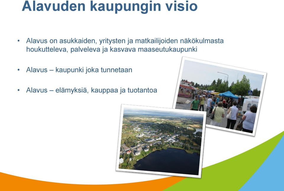 houkutteleva, palveleva ja kasvava maaseutukaupunki