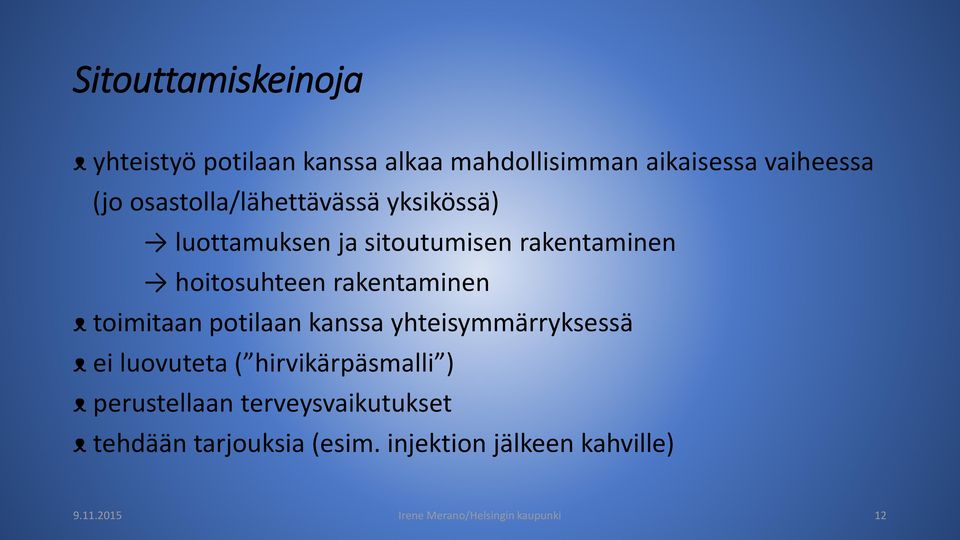 toimitaan potilaan kanssa yhteisymmärryksessä ᴥ ei luovuteta ( hirvikärpäsmalli ) ᴥ perustellaan