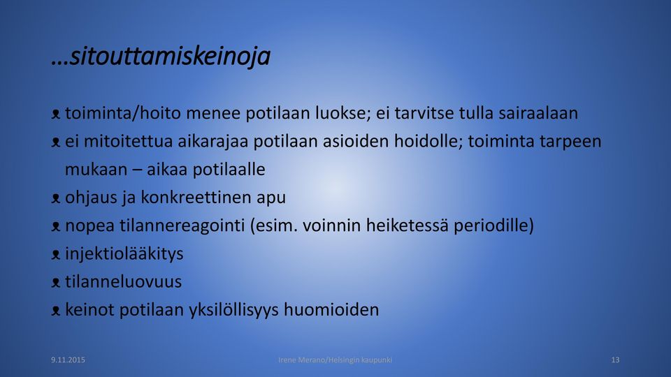 ja konkreettinen apu ᴥ nopea tilannereagointi (esim.