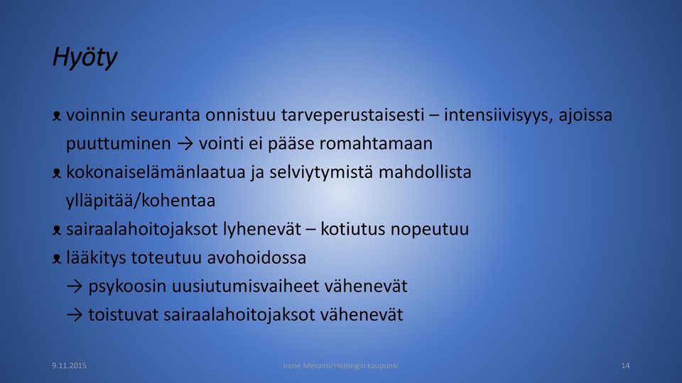 sairaalahoitojaksot lyhenevät kotiutus nopeutuu ᴥ lääkitys toteutuu avohoidossa psykoosin