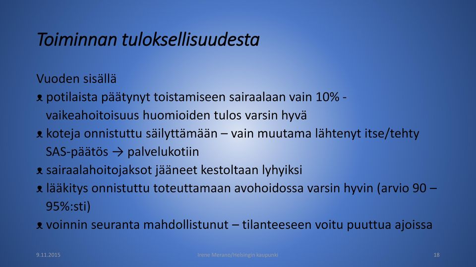 ᴥ sairaalahoitojaksot jääneet kestoltaan lyhyiksi ᴥ lääkitys onnistuttu toteuttamaan avohoidossa varsin hyvin (arvio 90