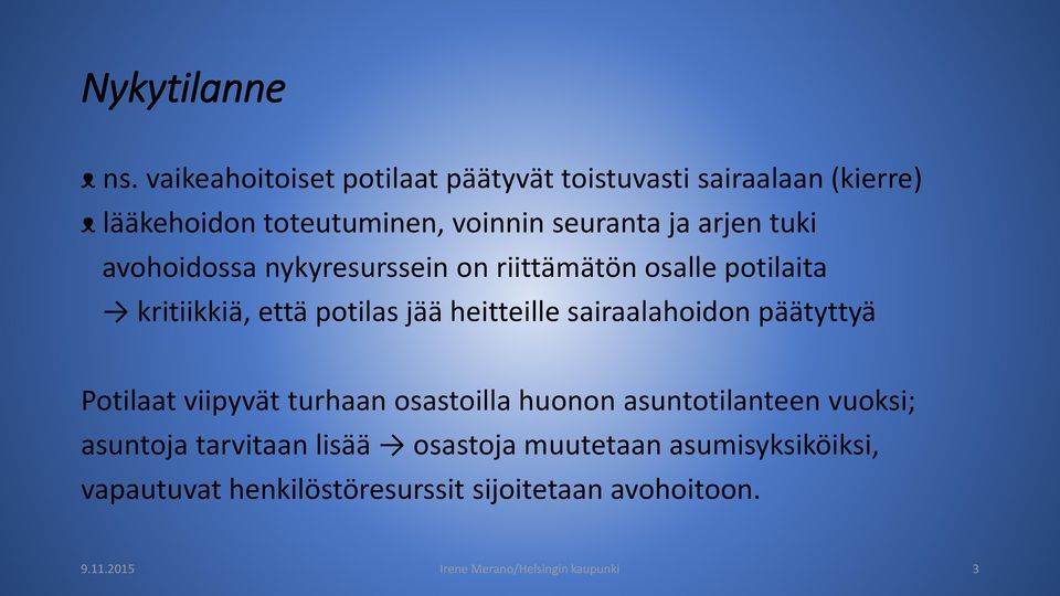tuki avohoidossa nykyresurssein on riittämätön osalle potilaita kritiikkiä, että potilas jää heitteille sairaalahoidon