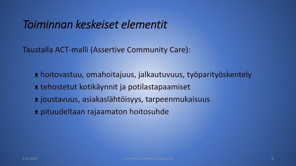 kotikäynnit ja potilastapaamiset ᴥ joustavuus, asiakaslähtöisyys,