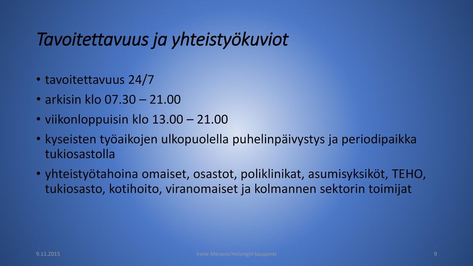 00 kyseisten työaikojen ulkopuolella puhelinpäivystys ja periodipaikka tukiosastolla