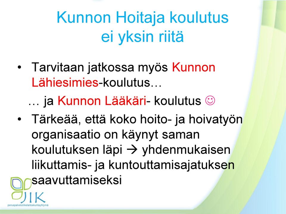 että koko hoito- ja hoivatyön organisaatio on käynyt saman