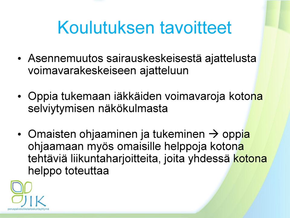 selviytymisen näkökulmasta Omaisten ohjaaminen ja tukeminen oppia ohjaamaan