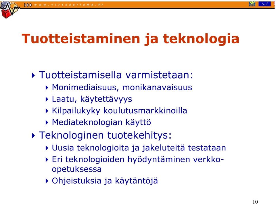 Mediateknologian käyttö Teknologinen tuotekehitys: Uusia teknologioita ja