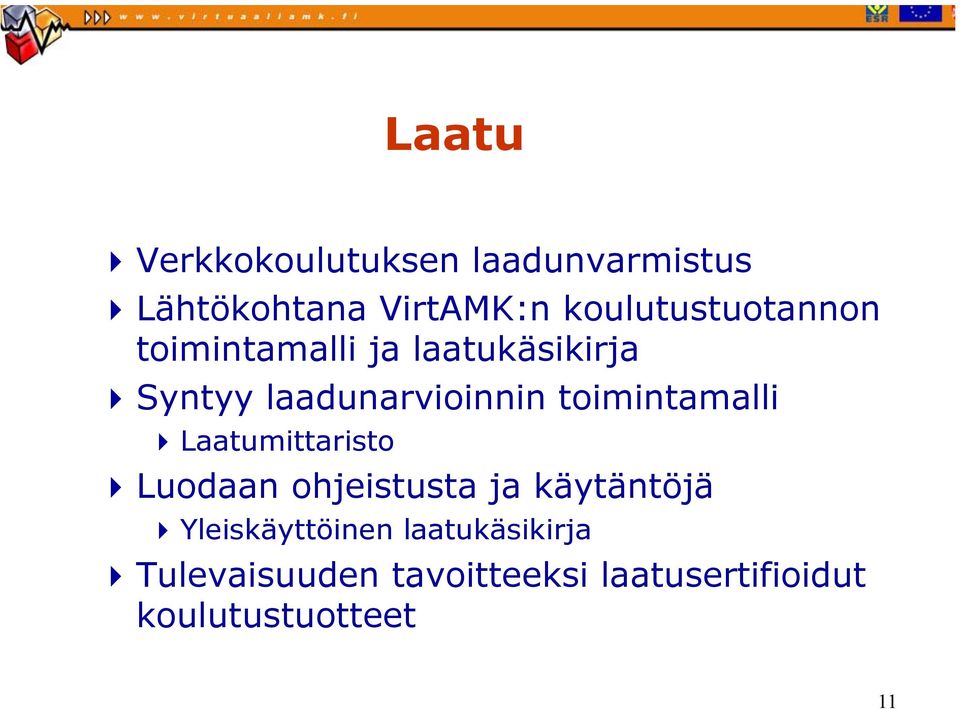 toimintamalli Laatumittaristo Luodaan ohjeistusta ja käytäntöjä