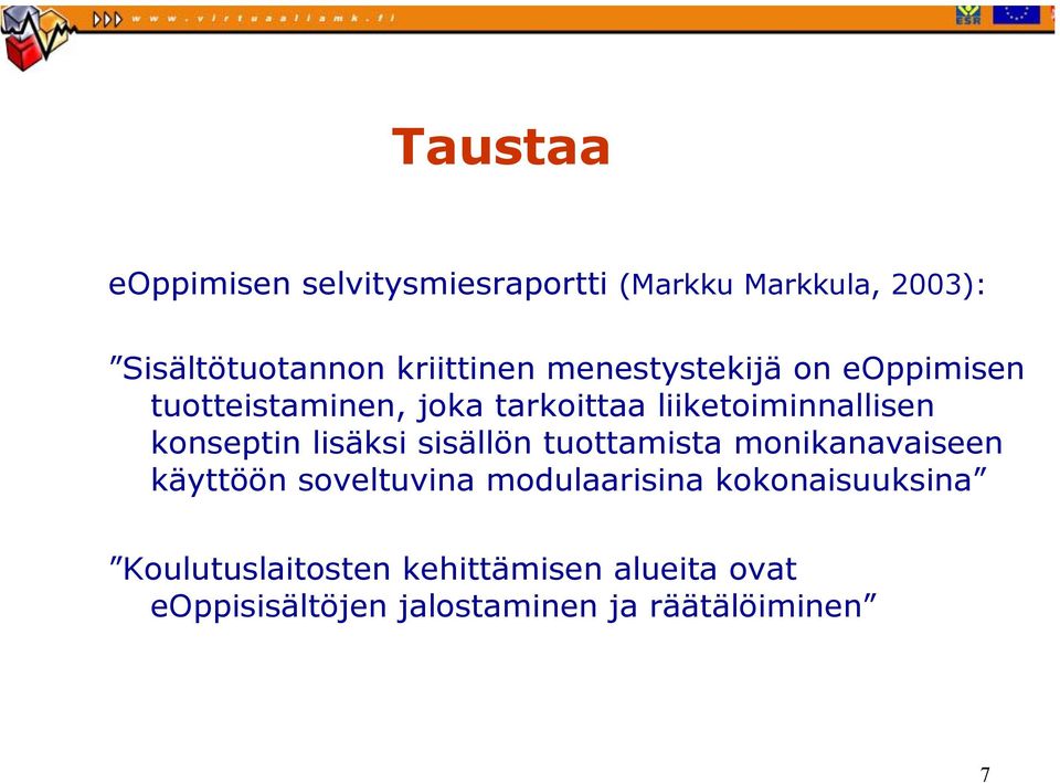 lisäksi sisällön tuottamista monikanavaiseen käyttöön soveltuvina modulaarisina