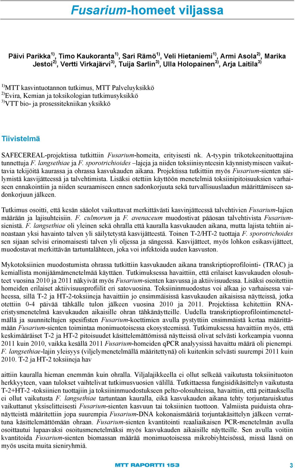 Fusarium-homeita, erityisesti nk. A-tyypin trikotekeenituottajina tunnettuja F. langsethiae ja F.