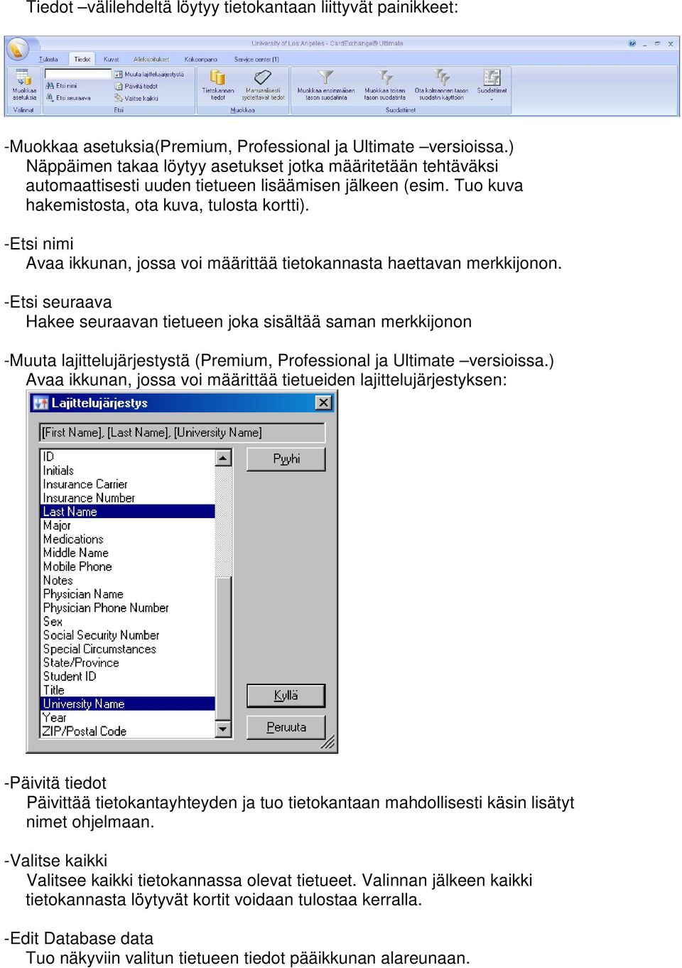 -Etsi nimi Avaa ikkunan, jossa voi määrittää tietokannasta haettavan merkkijonon.