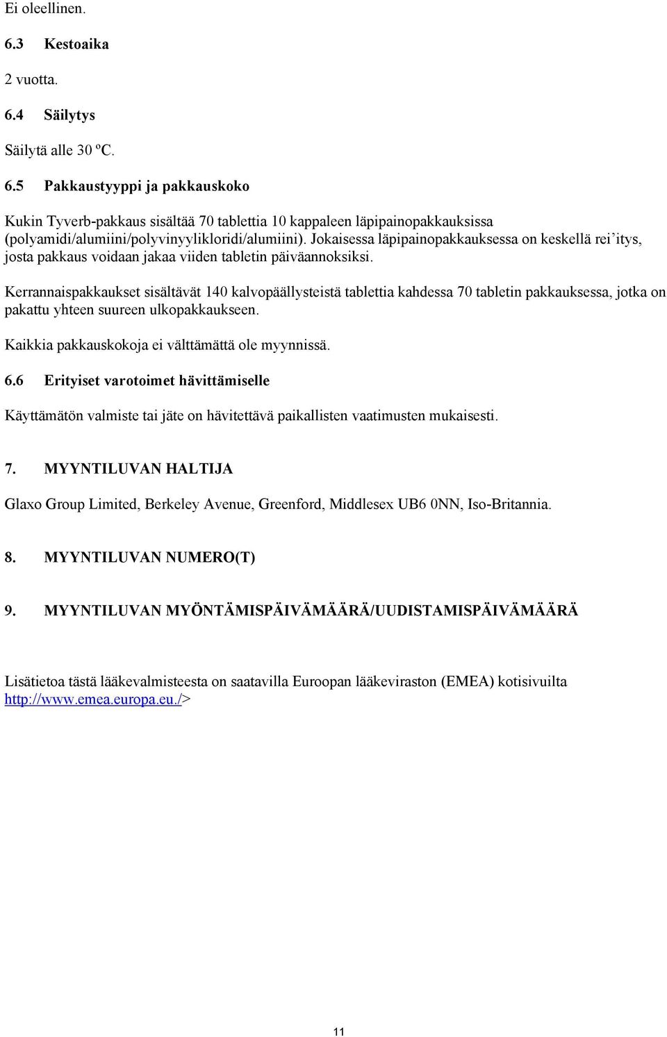 Kerrannaispakkaukset sisältävät 140 kalvopäällysteistä tablettia kahdessa 70 tabletin pakkauksessa, jotka on pakattu yhteen suureen ulkopakkaukseen. Kaikkia pakkauskokoja ei välttämättä ole myynnissä.