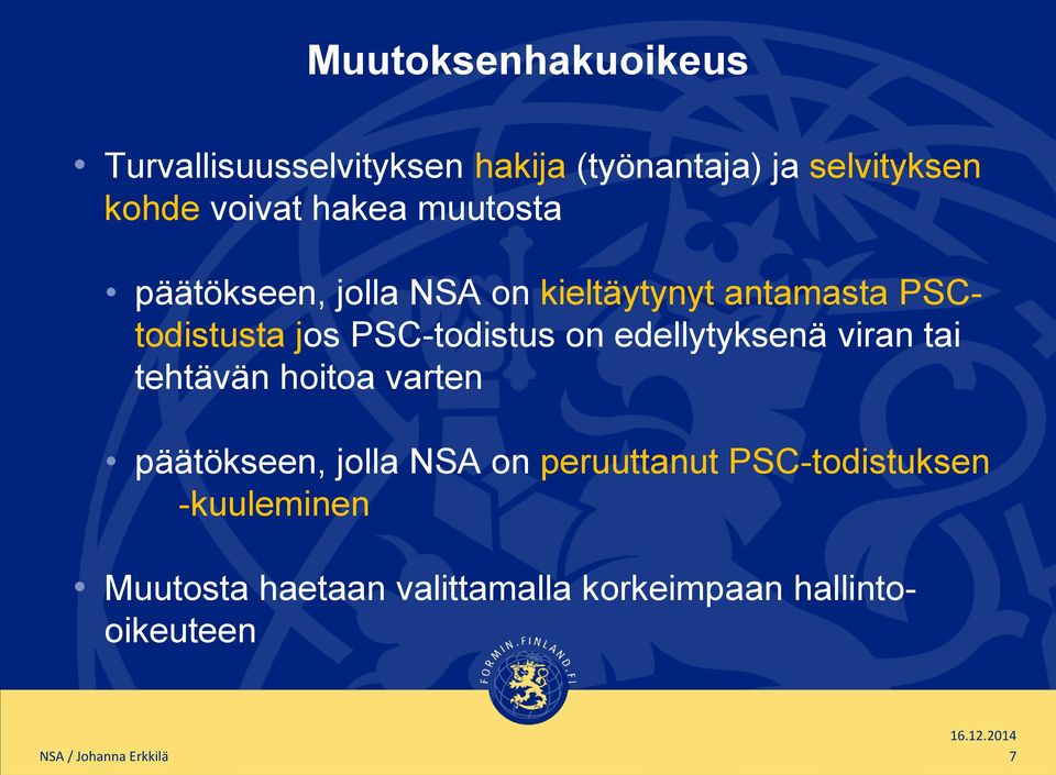 on edellytyksenä viran tai tehtävän hoitoa varten päätökseen, jolla NSA on peruuttanut