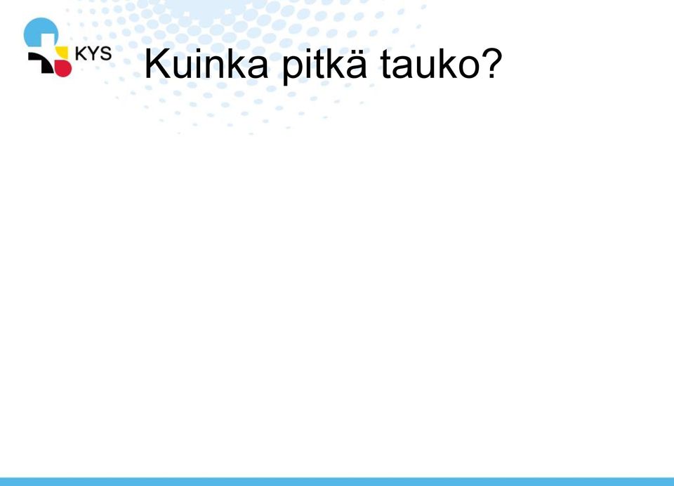 tauko?
