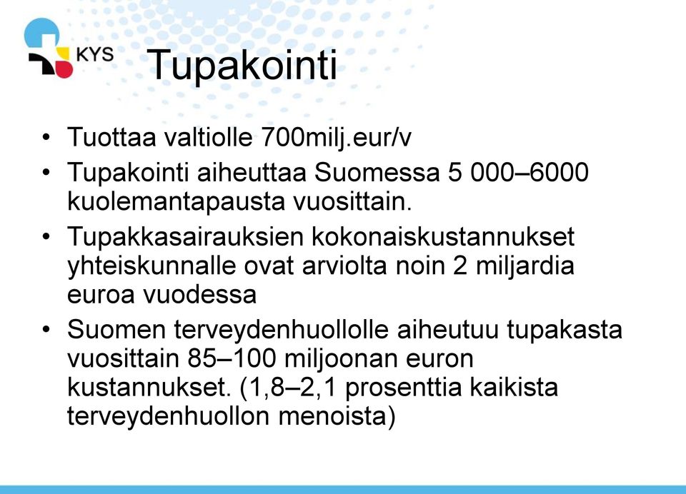 Tupakkasairauksien kokonaiskustannukset yhteiskunnalle ovat arviolta noin 2 miljardia