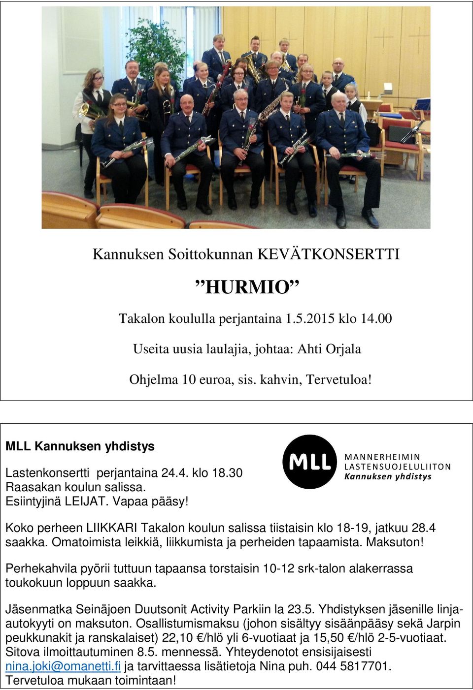 Koko perheen LIIKKARI Takalon koulun salissa tiistaisin klo 18-19, jatkuu 28.4 saakka. Omatoimista leikkiä, liikkumista ja perheiden tapaamista. Maksuton!