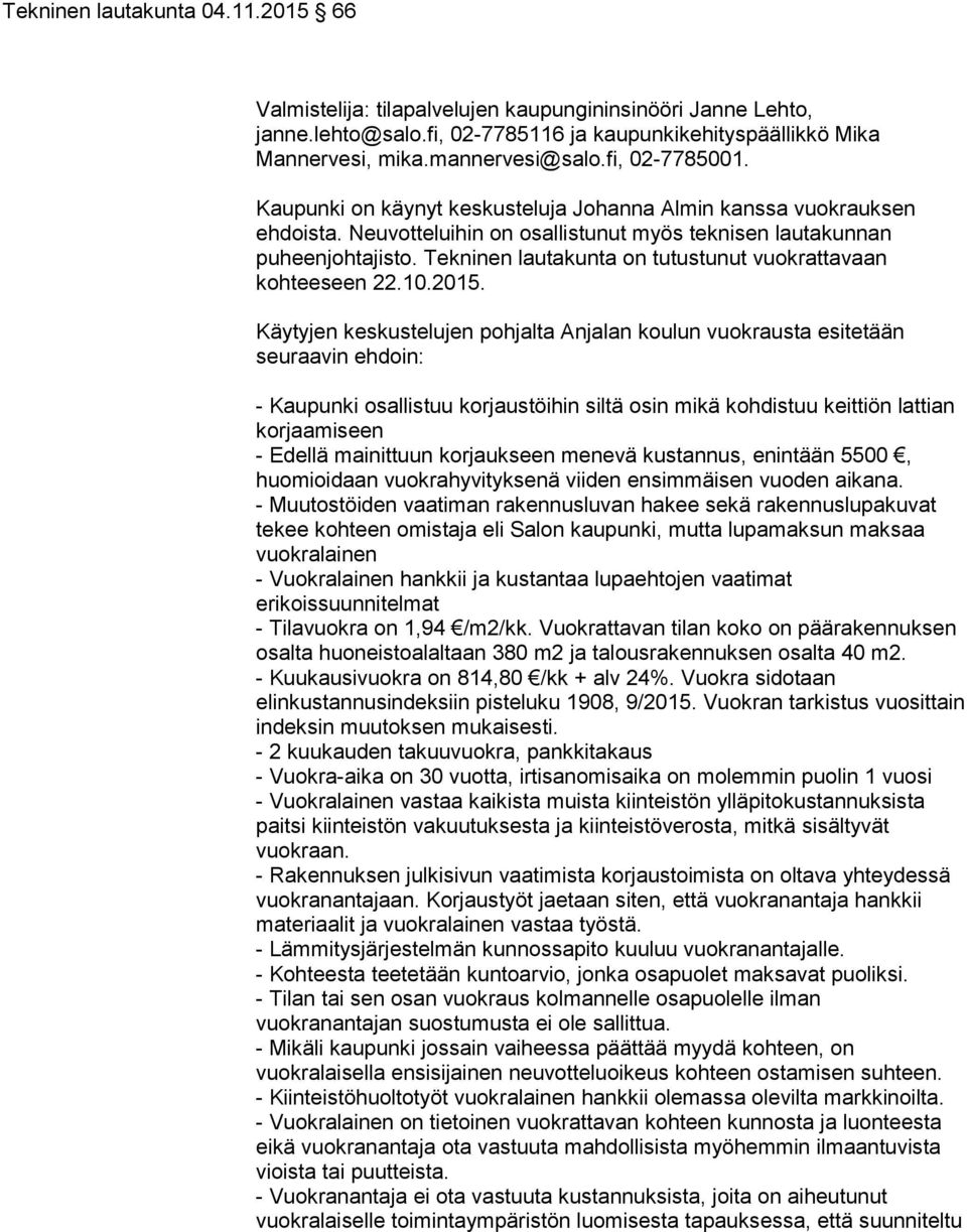 Tekninen lautakunta on tutustunut vuokrattavaan kohteeseen 22.10.2015.