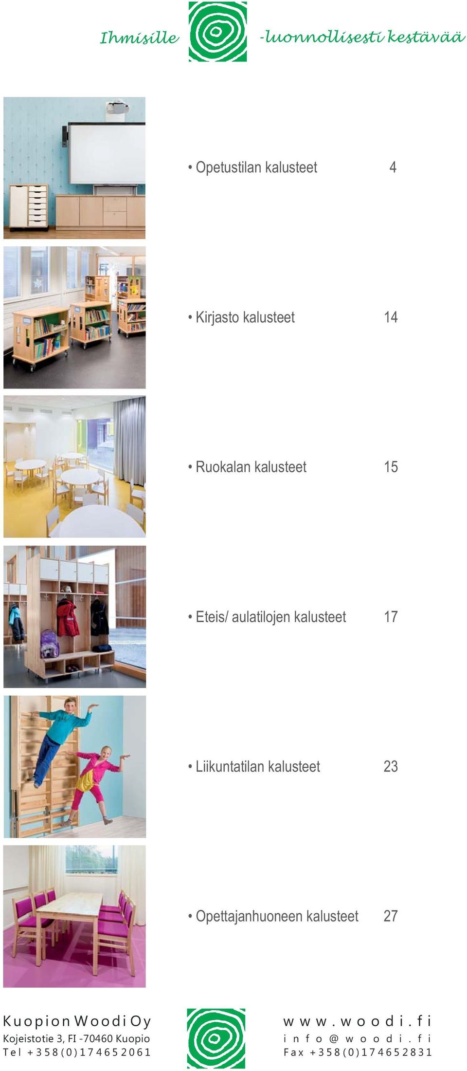 kalusteet 15 Eteis/ aulatilojen kalusteet 17