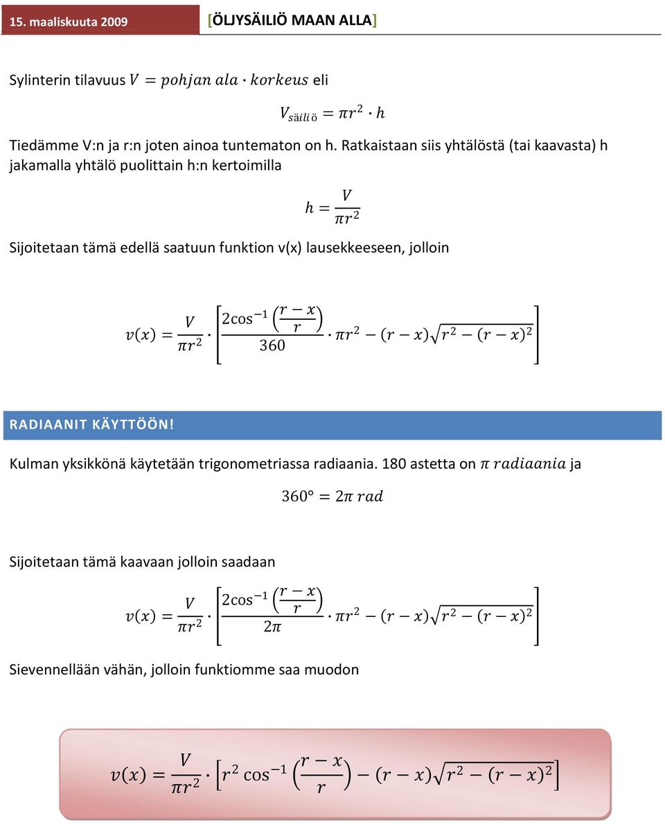 funktion v(x) lausekkeeseen, jolloin v x = V π cos 1 π RADIAANIT KÄYTTÖÖN! Kulman yksikkönä käytetään tigonometiassa adiaania.