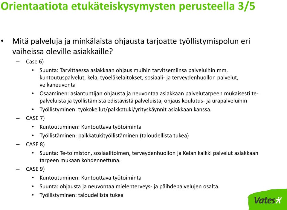 kuntoutuspalvelut, kela, työeläkelaitokset, sosiaali- ja terveydenhuollon palvelut, velkaneuvonta Osaaminen: asiantuntijan ohjausta ja neuvontaa asiakkaan palvelutarpeen mukaisesti tepalveluista ja