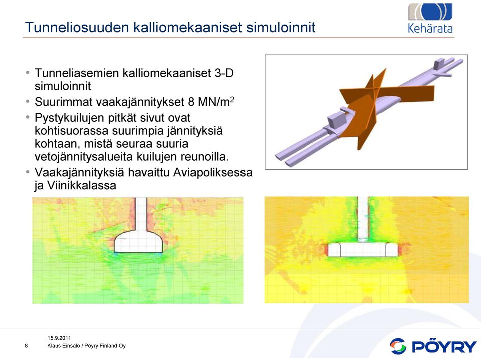 kohtisuorassa suurimpia jännityksiä kohtaan, mistä seuraa suuria