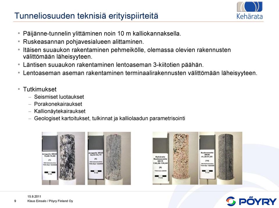 Itäisen suuaukon rakentaminen pehmeikölle, olemassa olevien rakennusten välittömään läheisyyteen.