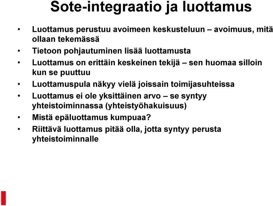 Luottamuspula näkyy vielä joissain toimijasuhteissa Luottamus ei ole yksittäinen arvo se syntyy