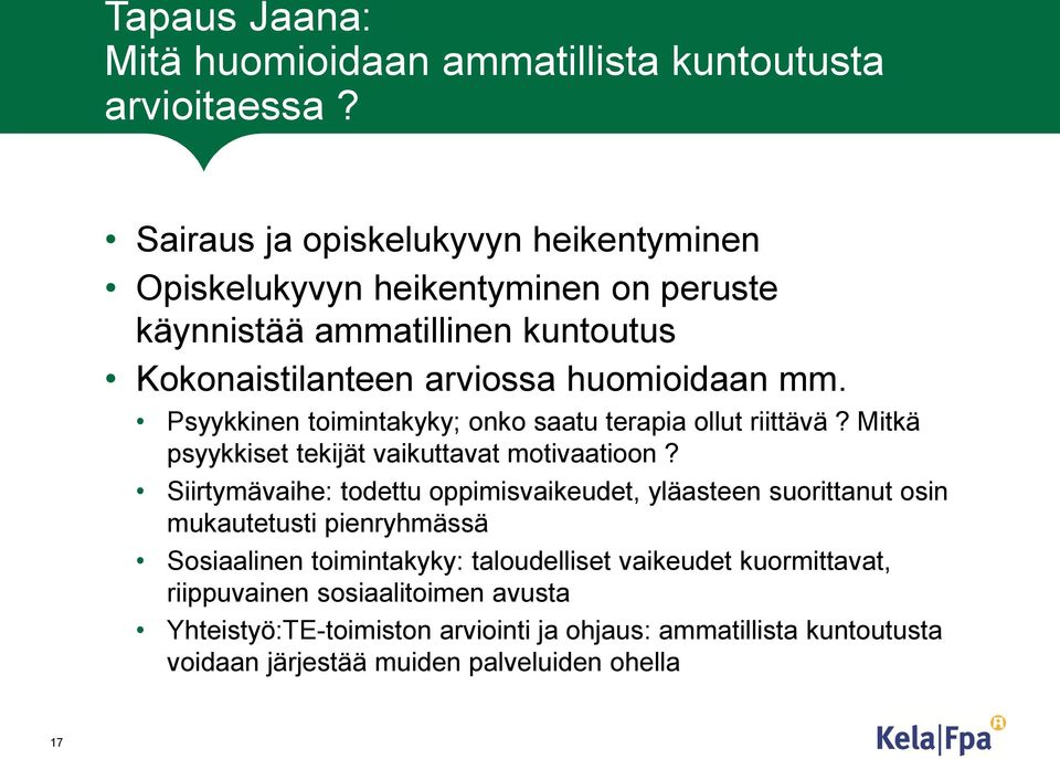 Psyykkinen toimintakyky; onko saatu terapia ollut riittävä? Mitkä psyykkiset tekijät vaikuttavat motivaatioon?