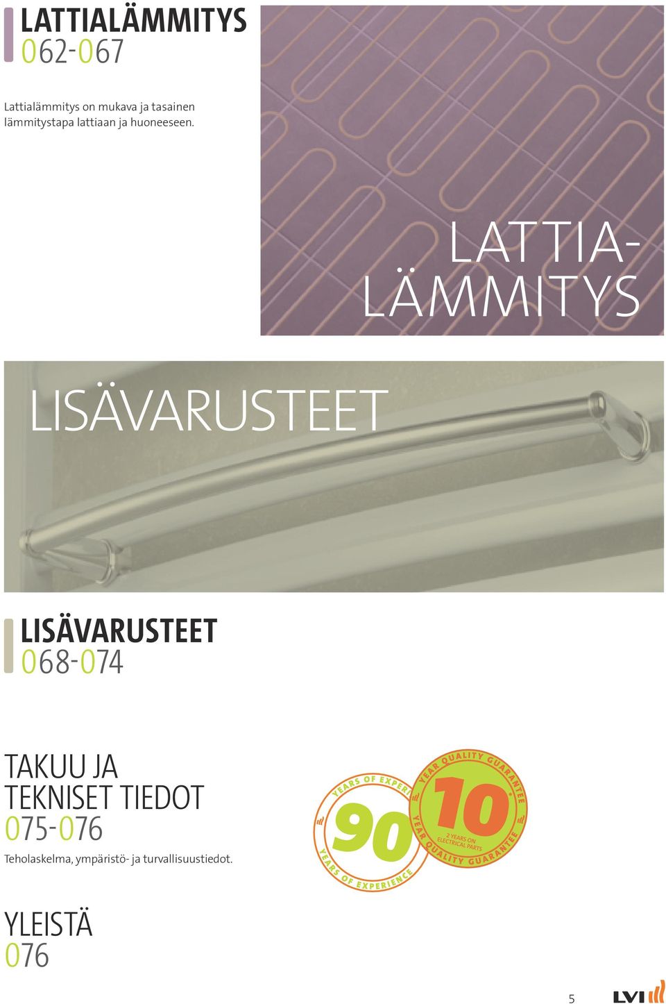 LATTIA- LÄMMITYS LISÄVARUSTEET LISÄVARUSTEET 068-074 TAKUU