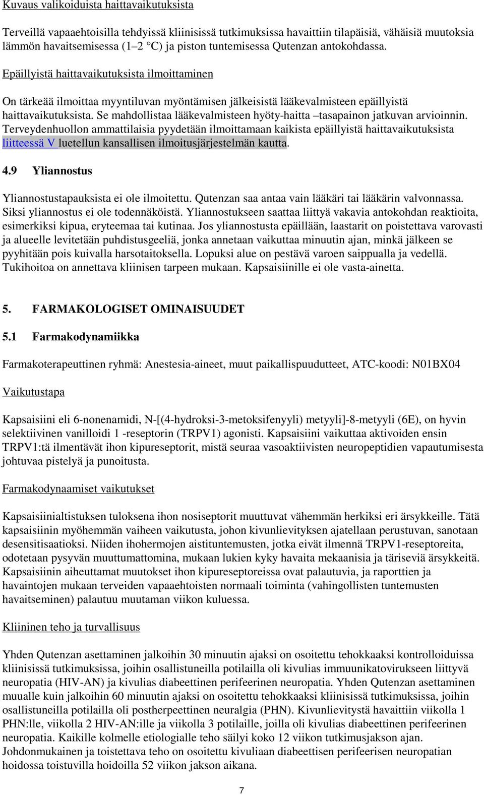 Se mahdollistaa lääkevalmisteen hyöty-haitta tasapainon jatkuvan arvioinnin.