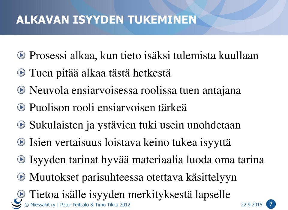 Isien vertaisuus loistava keino tukea isyyttä Isyyden tarinat hyvää materiaalia luoda oma tarina Muutokset parisuhteessa