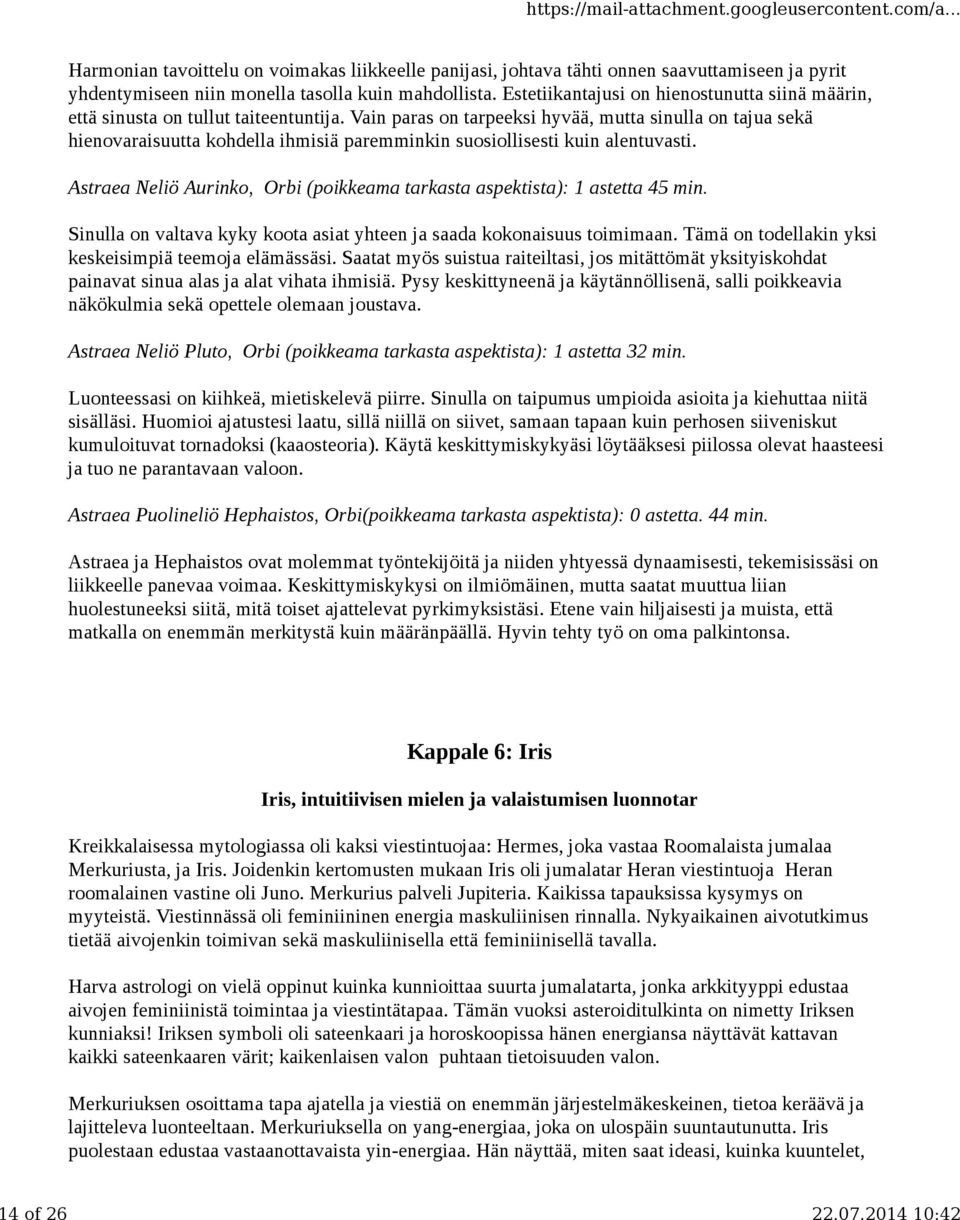 Vain paras on tarpeeksi hyvää, mutta sinulla on tajua sekä hienovaraisuutta kohdella ihmisiä paremminkin suosiollisesti kuin alentuvasti.