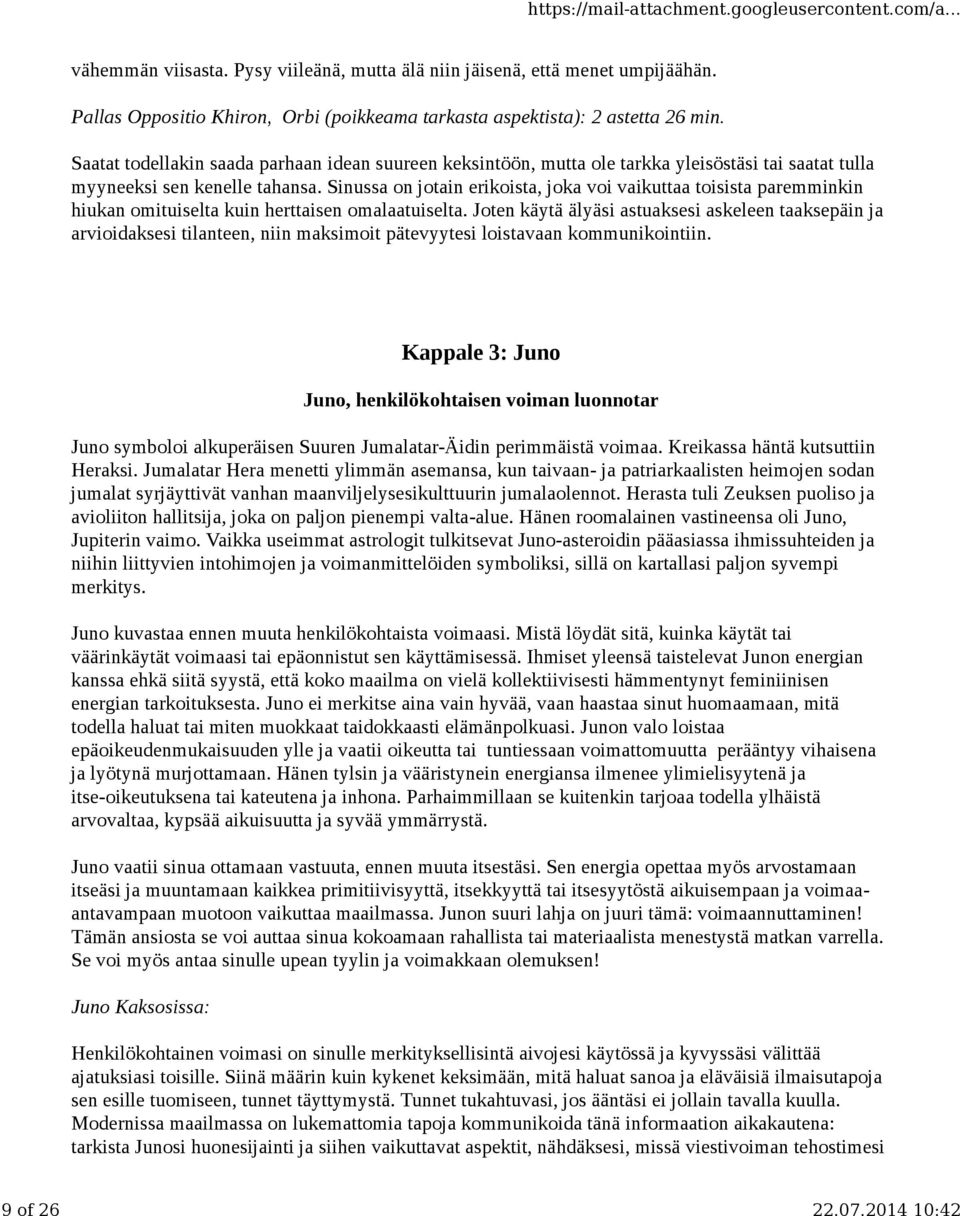 Sinussa on jotain erikoista, joka voi vaikuttaa toisista paremminkin hiukan omituiselta kuin herttaisen omalaatuiselta.