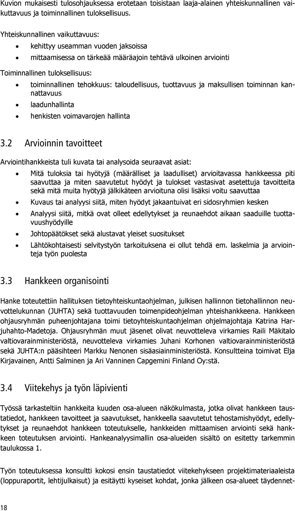 taloudellisuus, tuottavuus ja maksullisen toiminnan kannattavuus laadunhallinta henkisten voimavarojen hallinta 3.