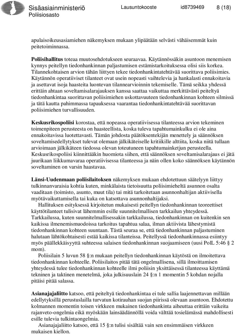 Tilannekohtaisen arvion tähän liittyen tekee tiedonhankintatehtävää suorittava poliisimies.