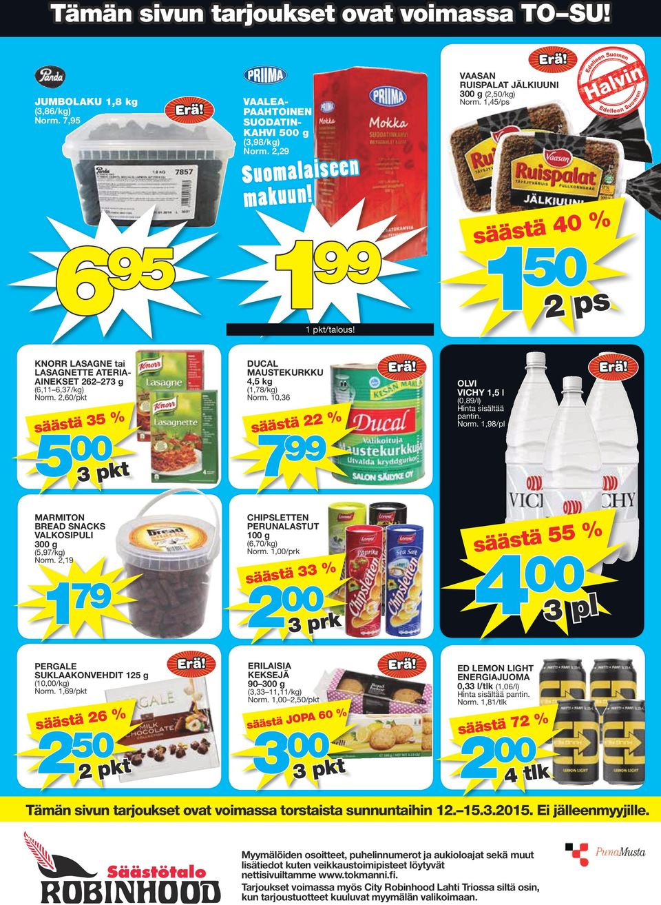 2,60/pkt 7 CHIPSLETTEN PERUNALASTUT 100 g MARMITON BREAD SNACKS VALKOSIPULI 300 g 1 4 00 l 3% säästä 3 200 79 250 5% 5 ä t s ä ä s (6,70/kg) Norm. 1,00/prk (5,97/kg) Norm.