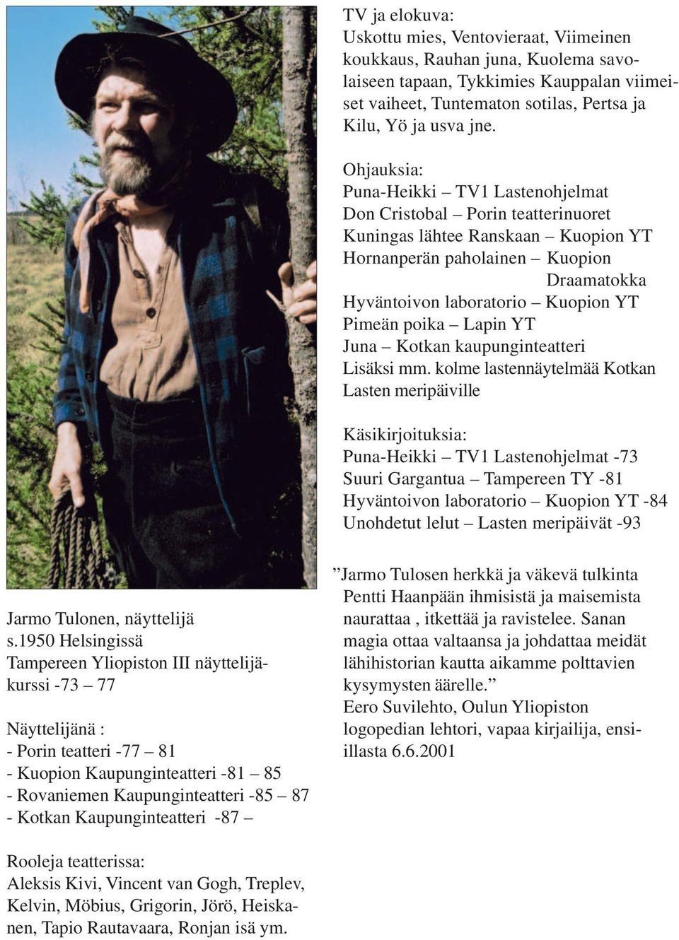 poika Lapin YT Juna Kotkan kaupunginteatteri Lisäksi mm.