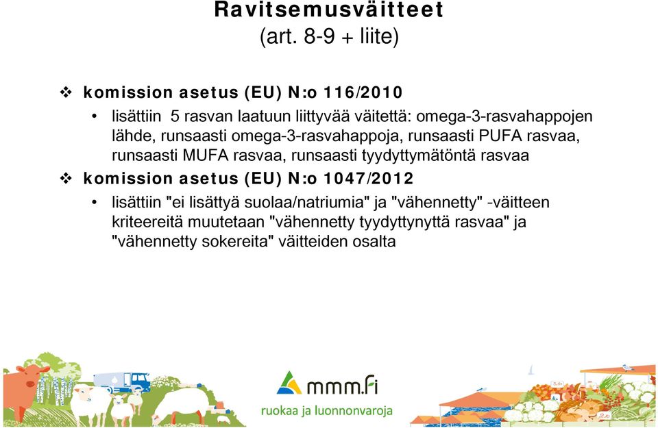 omega-3-rasvahappojen lähde, runsaasti omega-3-rasvahappoja, runsaasti PUFA rasvaa, runsaasti MUFA rasvaa,