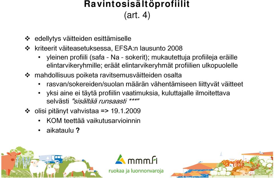 mukautettuja profiileja eräille elintarvikeryhmille; eräät elintarvikeryhmät profiilien ulkopuolelle mahdollisuus poiketa