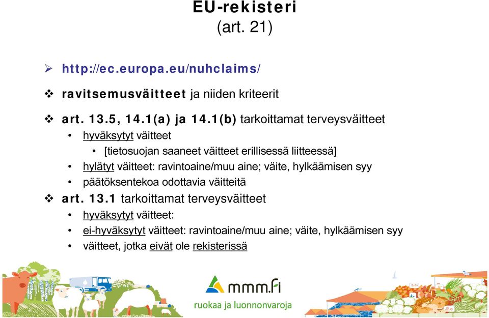 väitteet: ravintoaine/muu aine; väite, hylkäämisen syy päätöksentekoa odottavia väitteitä art. 13.