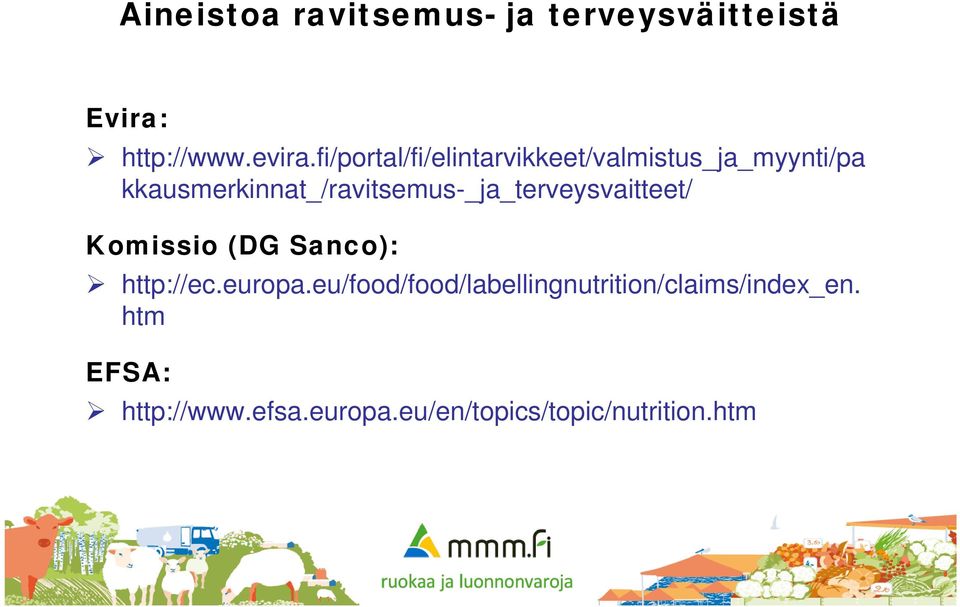 kkausmerkinnat_/ravitsemus-_ja_terveysvaitteet/ Komissio (DG Sanco): http://ec.