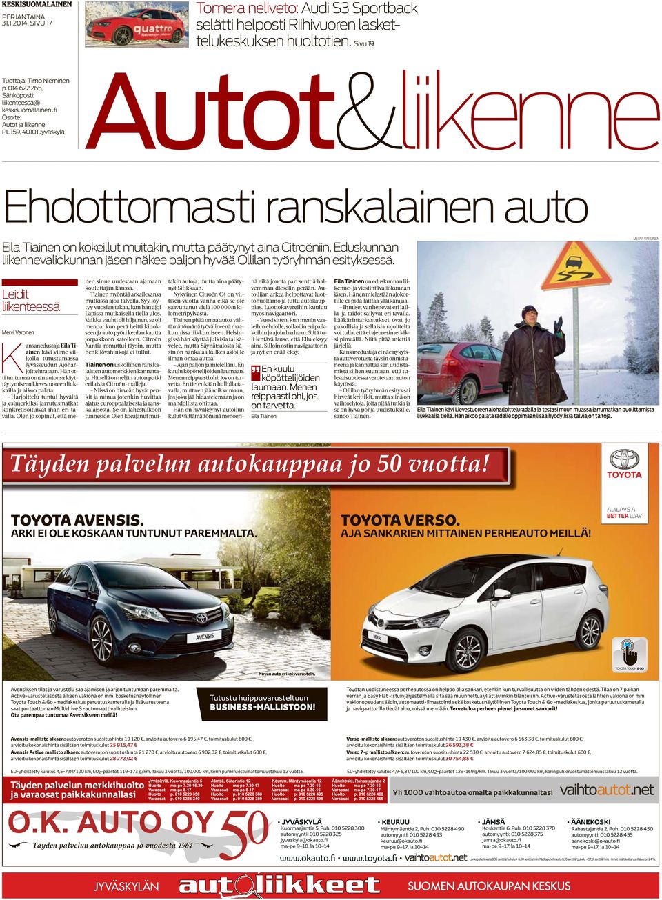 fi Osoite: PL 159, 40101 Jyväskylä Autot&liikenne Ehdottomasti ranskalainen auto Eila Tiainen on kokeillut muitakin, mutta päätynyt aina Citroëniin.