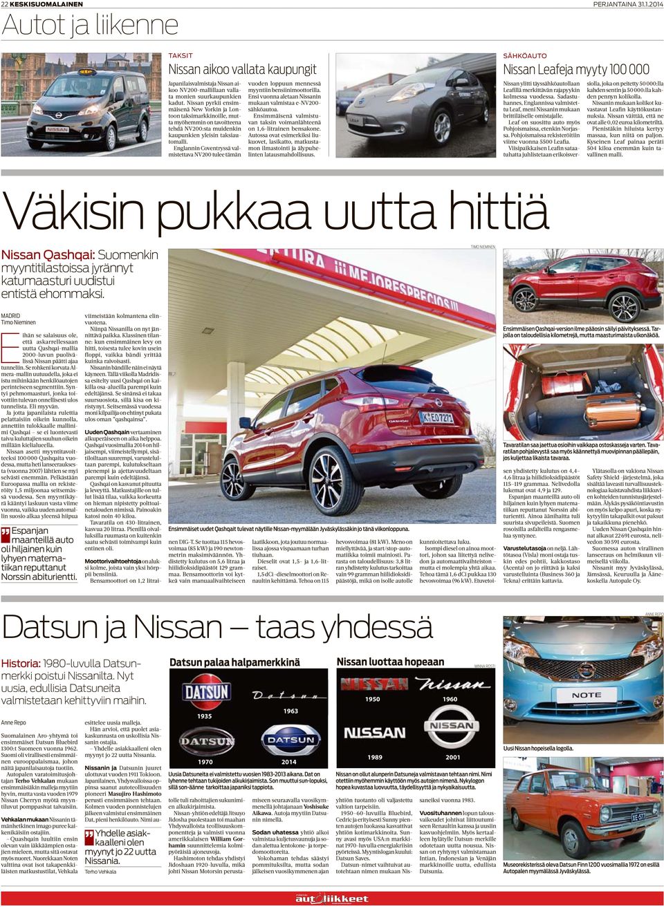 Englannin Coventryssä valmistettava NV200 tulee tämän vuoden loppuun mennessä myyntiin bensiinimoottorilla. Ensi vuonna aletaan Nissanin mukaan valmistaa e-nv200- sähköautoa.