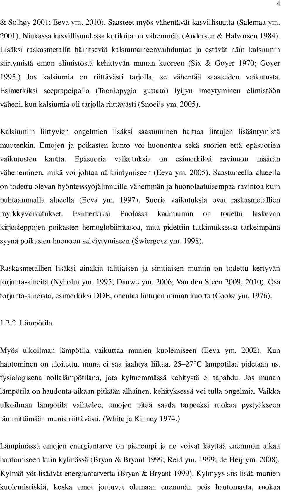 ) Jos kalsiumia on riittävästi tarjolla, se vähentää saasteiden vaikutusta.
