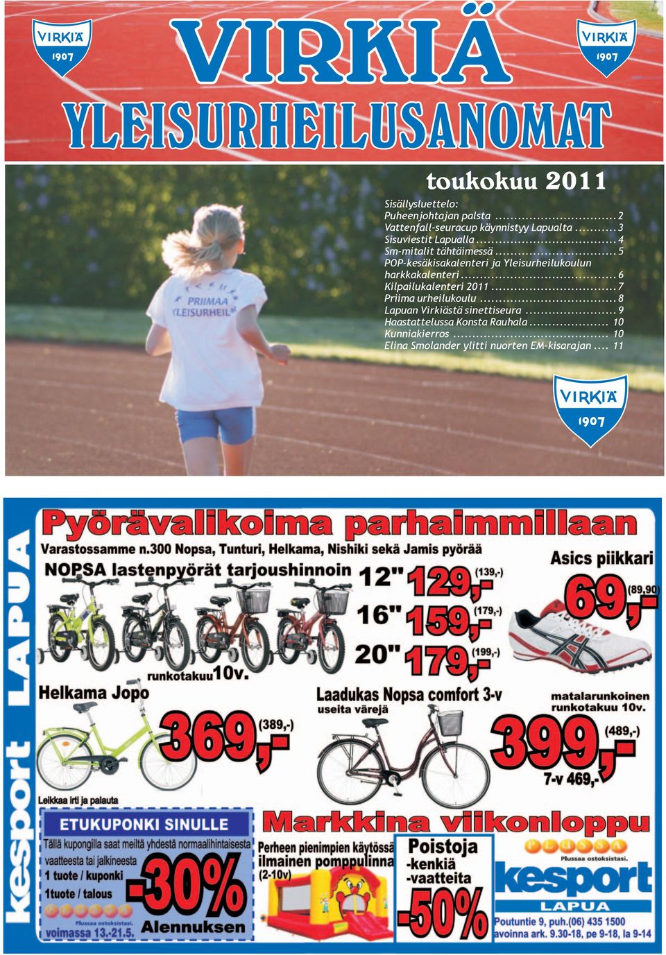 ..5 POP-kesäkisakalenteri ja Yleisurheilukoulun harkkakalenteri...6 Kilpailukalenteri 2011.