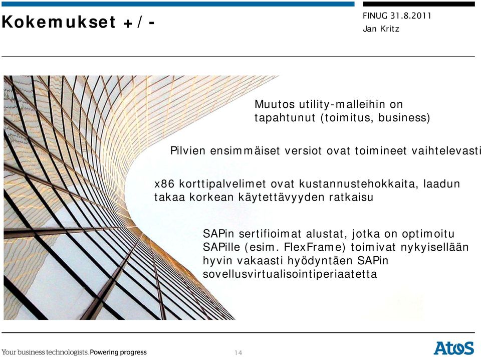 korkean käytettävyyden ratkaisu SAPin sertifioimat alustat, jotka on optimoitu SAPille (esim.