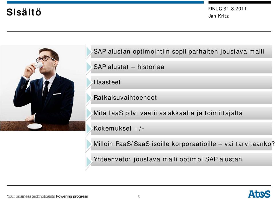 asiakkaalta ja toimittajalta Kokemukset +/- Milloin PaaS/SaaS isoille