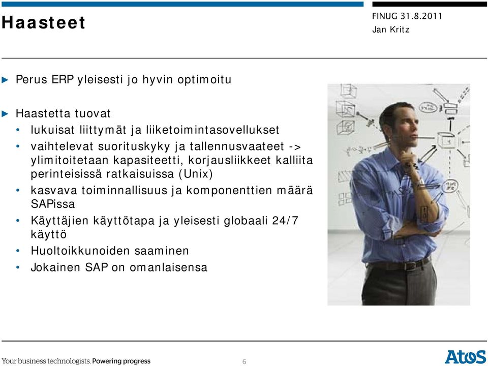 korjausliikkeet kalliita perinteisissä ratkaisuissa (Unix) kasvava toiminnallisuus ja komponenttien